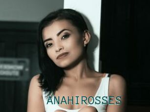 ANAHIROSSES