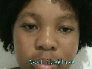 AssLikeWhoe