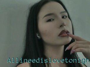 Allineedislovetonight