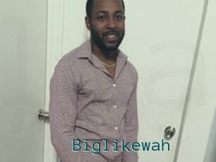 Biglikewah