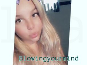 Blowingyourmind