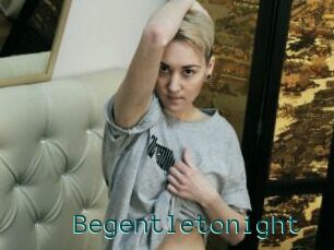 Begentletonight
