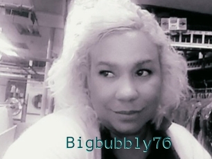 Bigbubbly76