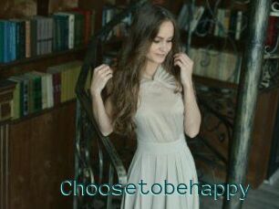 Choosetobehappy
