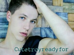 Cutetroyreadyfor