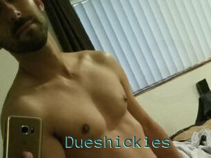 Dueshickies
