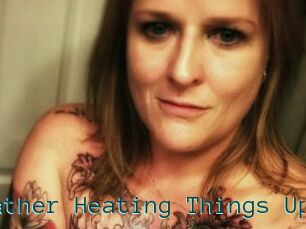 Heather_Heating_Things_Up