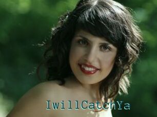 IwillCatchYa