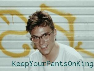 KeepYourPantsOnKing