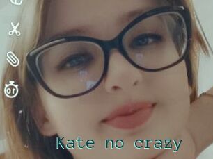 Kate_no_crazy