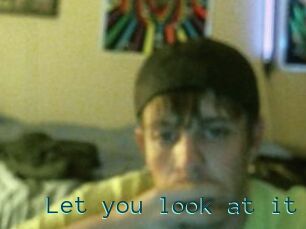 Let_you_look_at_it