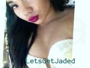 LetsGetJaded