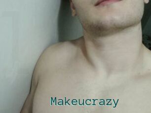 Makeucrazy
