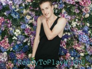 ReadyToPlayWithU