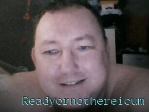 Ready_or_not_here_i_cum