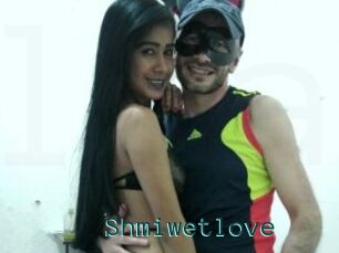 Shmiwetlove