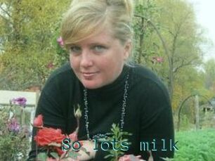 So_lots_milk