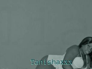 Tanishaxxx