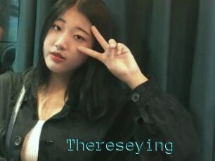 Thereseying