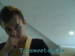 Toosweet4unow