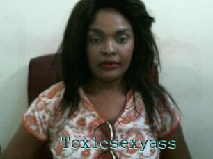 Toxicsexyass