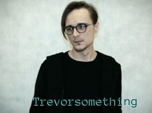 Trevorsomething