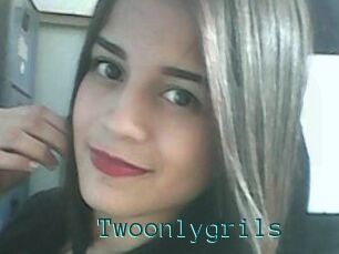 Twoonlygrils