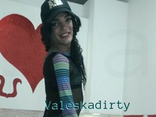 Valeskadirty