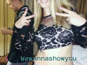 Wewannashowyou