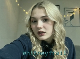 Whitneyfrail