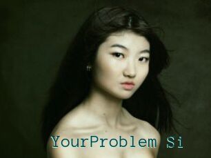 YourProblem_Si