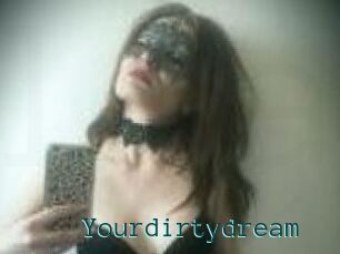 Yourdirtydream