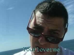 Yourloverme