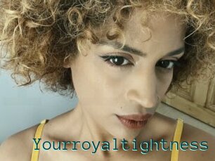 Yourroyaltightness