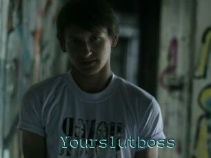 Yourslutboss